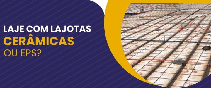 Laje com Lajotas Cerâmicas Ou EPS?